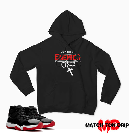 PRAY FOR MY ENEMIES HOODIES JORDAN 11 BRED